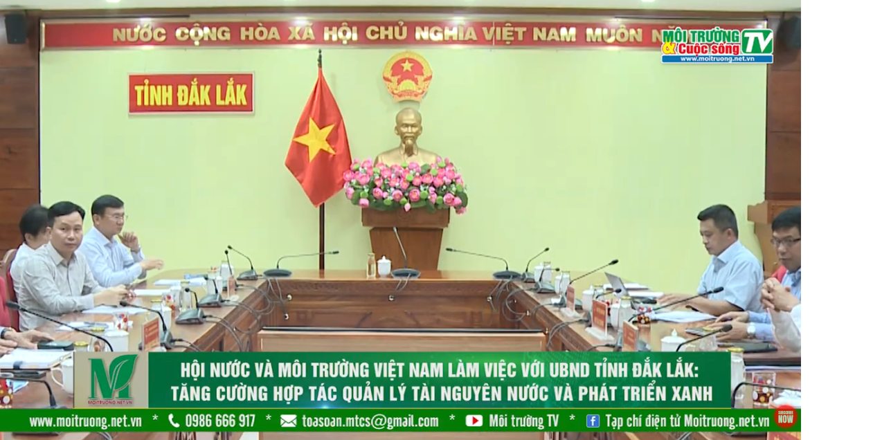 Hội Nước và Môi trường VN làm việc UBND tỉnh Đắk Lắk: Tăng cường quản lý tài nguyên nước và phát triển xanh